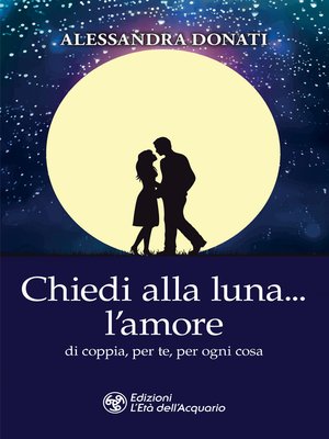 cover image of Chiedi alla luna... l'amore